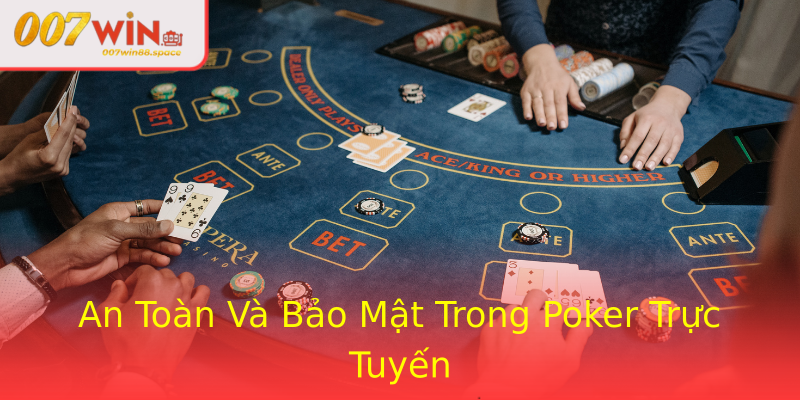 An Toàn Và Bảo Mật Trong Poker Trực Tuyến An Toàn Và Bảo Mật Trong Poker Trực Tuyến