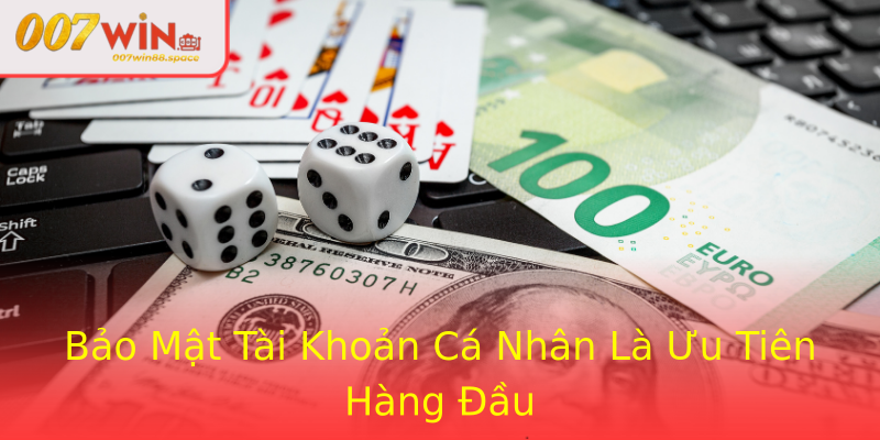 Bảo Mật Tài Khoản Cá Nhân Là Ưu Tiên Hàng Đầu Bảo Mật Tài Khoản Cá Nhân Là Ưu Tiên Hàng Đầu
