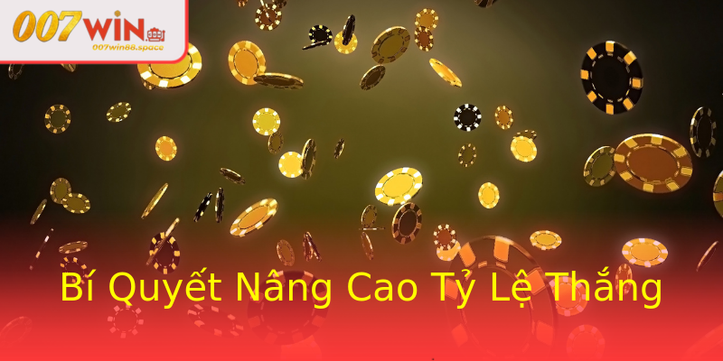 Bí Quyết Nâng Cao Tỷ Lệ Thắng Bí Quyết Nâng Cao Tỷ Lệ Thắng