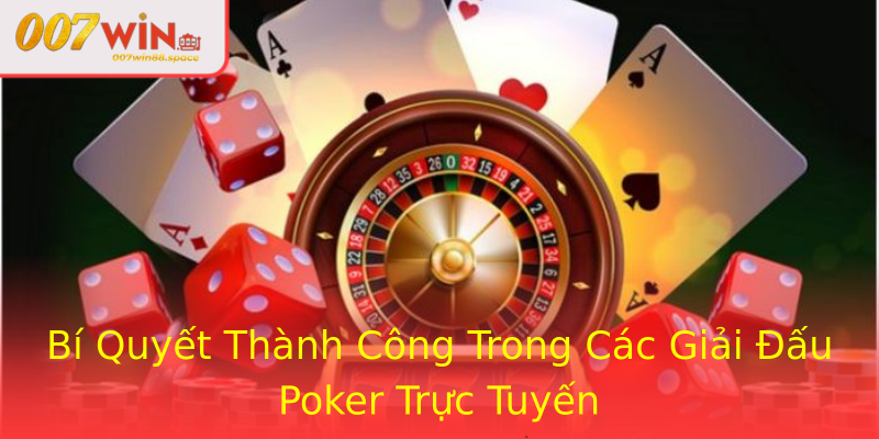 Bí Quyết Thành Công Trong Các Giải Đấu Poker Trực Tuyến Bí Quyết Thành Công Trong Các Giải Đấu Poker Trực Tuyến