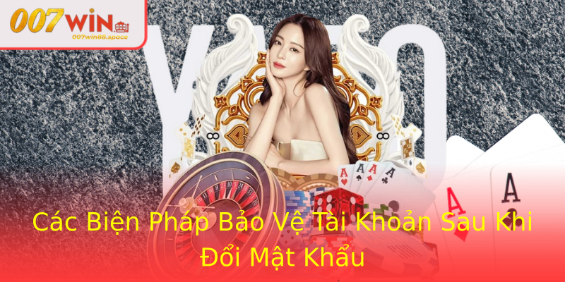 Các Biện Pháp Bảo Vệ Tài Khoản Sau Khi Đổi Mật Khẩu Các Biện Pháp Bảo Vệ Tài Khoản Sau Khi Đổi Mật Khẩu
