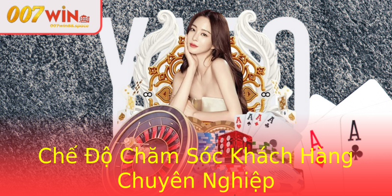Chế Độ Chăm Sóc Khách Hàng Chuyên Nghiệp