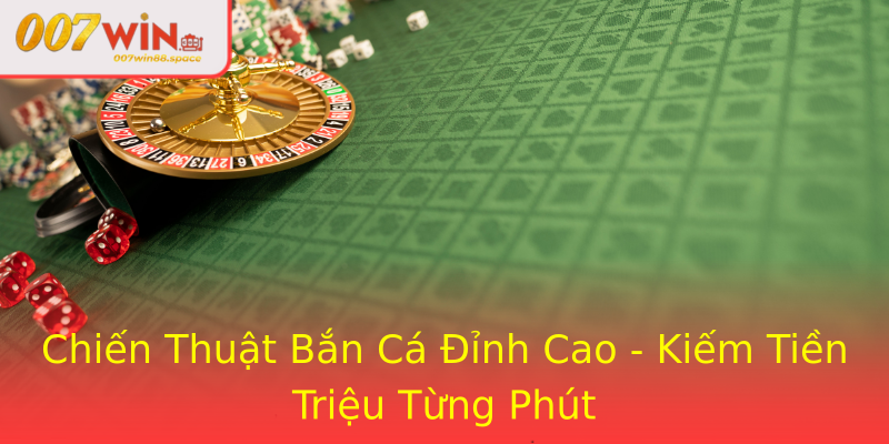 Chiến Thuật Bắn Cá Đỉnh Cao - Kiếm Tiền Triệu Từng Phút