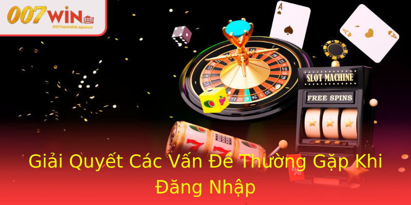 Giải Quyết Các Vấn Đề Thường Gặp Khi Đăng Nhập Giải Quyết Các Vấn Đề Thường Gặp Khi Đăng Nhập