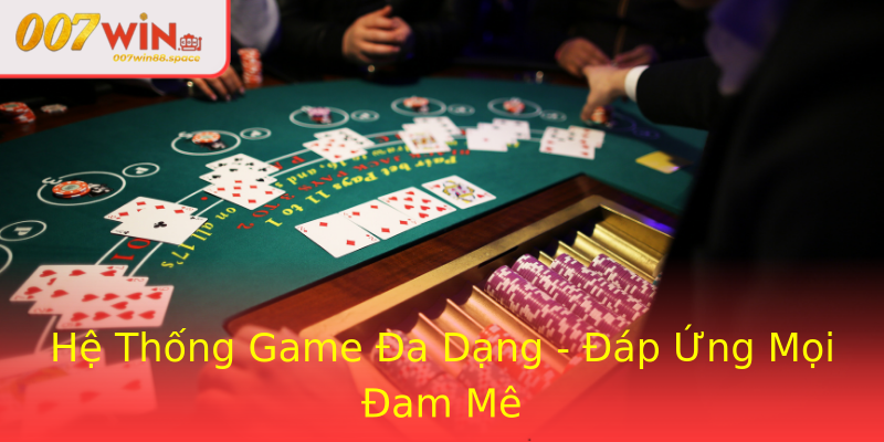 Hệ Thống Game Đa Dạng - Đáp Ứng Mọi Đam Mê Hệ Thống Game Đa Dạng - Đáp Ứng Mọi Đam Mê