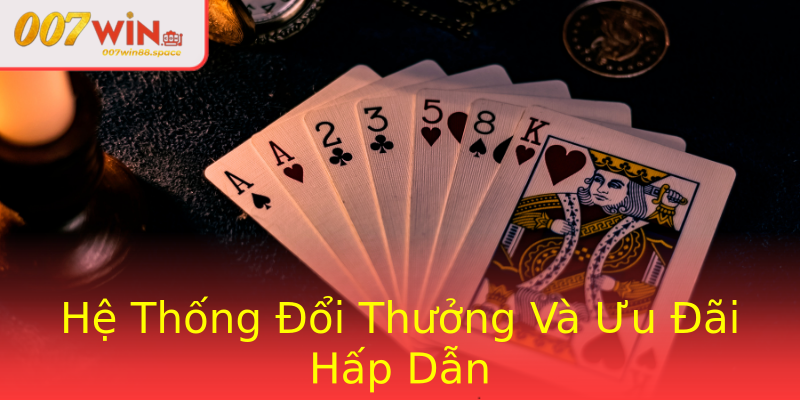 Hệ Thống Đổi Thưởng Và Ưu Đãi Hấp Dẫn