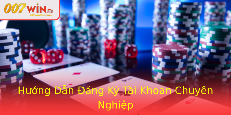 Hướng Dẫn Đăng Ký Tài Khoản Chuyên Nghiệp Hướng Dẫn Đăng Ký Tài Khoản Chuyên Nghiệp