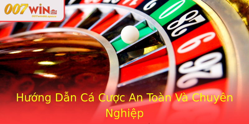 Hướng Dẫn Cá Cược An Toàn Và Chuyên Nghiệp