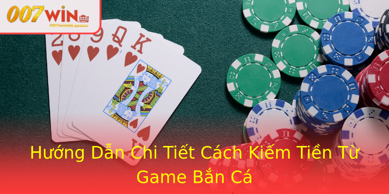 Hướng Dẫn Chi Tiết Cách Kiếm Tiền Từ Game Bắn Cá Hướng Dẫn Chi Tiết Cách Kiếm Tiền Từ Game Bắn Cá