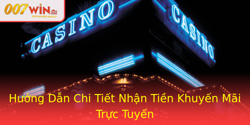 Hướng Dẫn Chi Tiết Nhận Tiền Khuyến Mãi Trực Tuyến Hướng Dẫn Chi Tiết Nhận Tiền Khuyến Mãi Trực Tuyến
