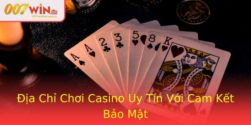 Địa Chỉ Chơi Casino Uy Tín Với Cam Kết Bảo Mật Địa Chỉ Chơi Casino Uy Tín Với Cam Kết Bảo Mật