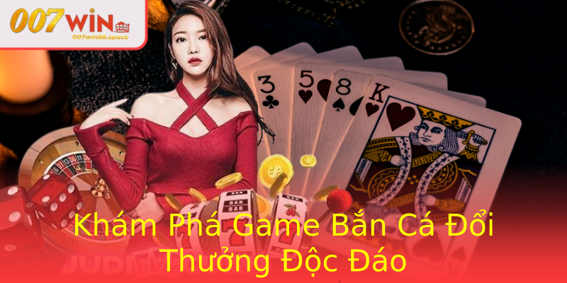 Khám Phá Game Bắn Cá Đổi Thưởng Độc Đáo Khám Phá Game Bắn Cá Đổi Thưởng Độc Đáo