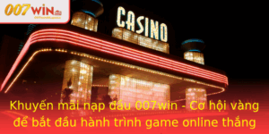 Khuyen Mai Nap Au 007Win Co Hoi Vang E Bat Au Hanh Trinh Game Online Thang Loi