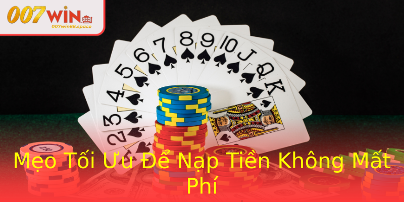 Mẹo Tối Ưu Để Nạp Tiền Không Mất Phí Mẹo Tối Ưu Để Nạp Tiền Không Mất Phí