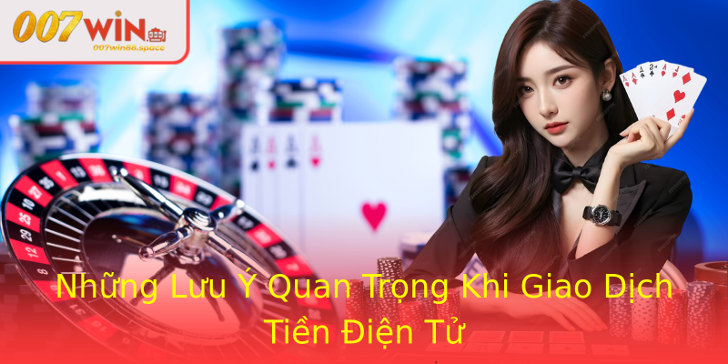 Những Lưu Ý Quan Trọng Khi Giao Dịch Tiền Điện Tử Những Lưu Ý Quan Trọng Khi Giao Dịch Tiền Điện Tử