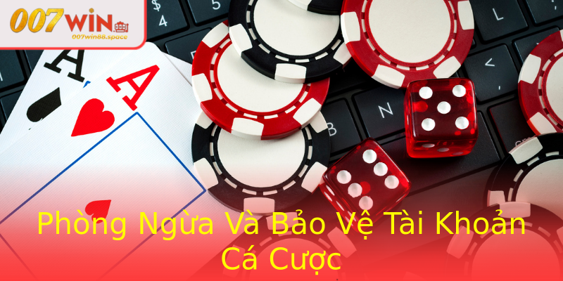 Phòng Ngừa Và Bảo Vệ Tài Khoản Cá Cược Phòng Ngừa Và Bảo Vệ Tài Khoản Cá Cược
