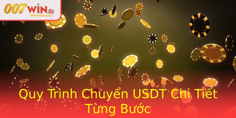 Quy Trình Chuyển USDT Chi Tiết Từng Bước Quy Trình Chuyển USDT Chi Tiết Từng Bước