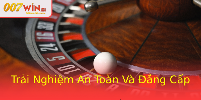 Trải Nghiệm An Toàn Và Đẳng Cấp Trải Nghiệm An Toàn Và Đẳng Cấp
